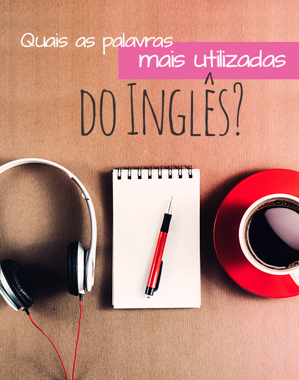 Ultra_big_10012017-quais_as_palavras_mais_utilizadas_do_ingles_blog%28584x743%29
